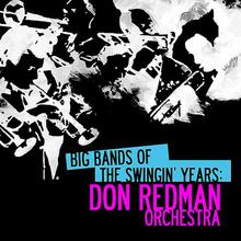 Big Bands Of The Swingin' Years: Don Redman Orchestra (Remastered)