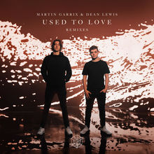 Used To Love (With Dean Lewis) (Remixes)