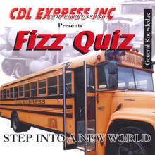 CDL EXPRESS, INC. Presents FIZZ QUIZ/General Knowledge Test