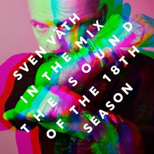 Sven Vath In The Mix - The Sound Of The 18Th Season