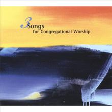 3 Songs For Congregational Worship