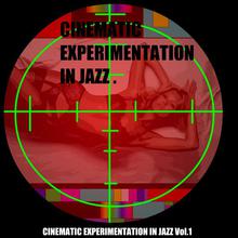 Cinematic Experimentation in Jazz Vol.1