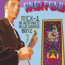 Andy Pond and the CX-1 Blackhole Bluegrass Boyz