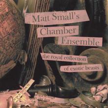 Matt Small's Chamber Ensemble, "The Royal Collection of Exotic Beasts"