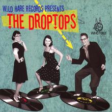 Wild Hare Records Presents The Droptops