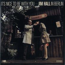 It's Nice To Be With You: Jim Hall In Berlin (Vinyl)