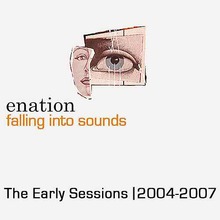 Falling Into Sounds: The Early Sessions 2004-2007