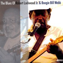 The Blues Of Robert Lockwood, Jr. & Boogie Bill Webb