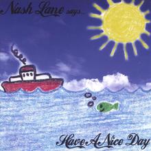 Nash Lane Says... Have A Nice Day