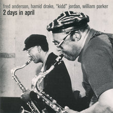 2 Days In April (With Hamid Drake & Kidd Jordan) CD1
