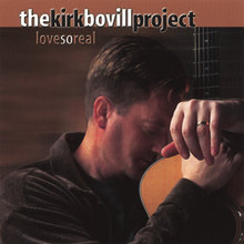 The Kirk Bovill Project: Love So Real