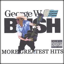 George W. Bush's More Greatest Hits