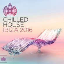 Chilled House Ibiza 2016 (Ministry Of Sound) (Unmixed Tracks)