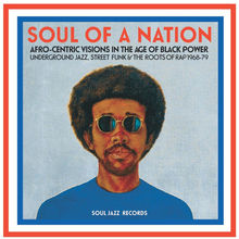 Soul Jazz Records Presents Soul Of A Nation: Afro-Centric Visions In The Age Of Black Power - Underground Jazz, Street Funk & The Roots Of Rap 1968-79