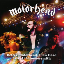 Better Motorhead Than Dead: Live At Hammersmith CD1
