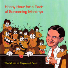 Happy Hour For A Pack Of Screaming Monkeys (With Raymond Scott)