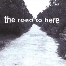 The Road To Here