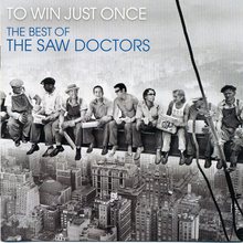 To Win Just Once The Best Of The Saw Doctors