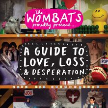 Proudly Present... A Guide To Love, Loss & Desperation