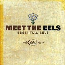 Meet The Eels (Essential Eels Vol.1 1996-2006)