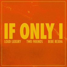 If Only I (Feat. Bebe Rexha) (CDS)