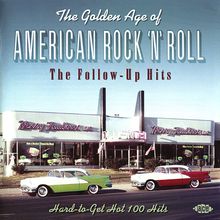 The Golden Age Of American Rock 'n' Roll: The Follow-Up Hits