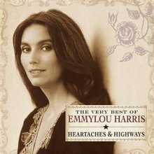 The Very Best Of Emmylou Harris - Heartaches & Highways