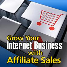 Grow Your Internet Business With Affiliate Sales