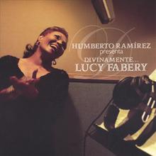 Humberto Ramírez presenta: Divinamente, Lucy Fabery