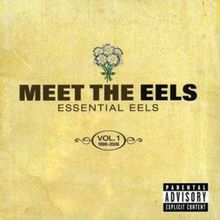 Meet the Eels: Essential Eels 1996-2006 Vol.1