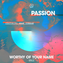 Worthy Of Your Name (Feat. Sean Curran) (Live) (CDS)