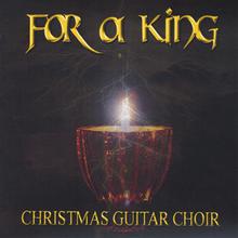 Christmas Guitar Choir, For A King