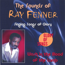 The Sounds OF RAY FENNER singing songs of Glory