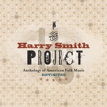 The Harry Smith Project: Anthology Of American Folk Music Revisited CD1