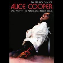 The Strange Case Of Alice Cooper: Live 1979 - The Madhouse Rock Tour