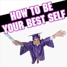 How to Be Your Best Self