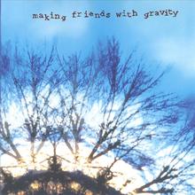 Making Friends with Gravity