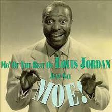 Just Say Moe!: Mo' Of The Best Of Louis Jordan