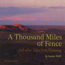 A Thousand Miles of Fence and other Tales from Wyoming