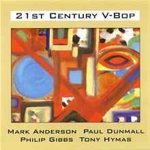 21St Century V-Bop (With Mark Anderson, Philip Gibbs & Tony Hymas)