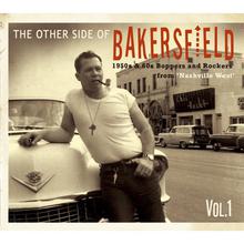 The Other Side Of Bakersfield Vol. 1: 1950's & 60's Boppers And Rockers From ''nashville West''