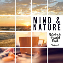 Mind & Nature: Relaxing And Peaceful Music Vol. 1