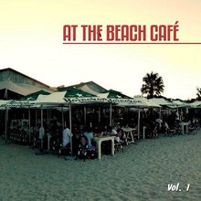 At The Beach Cafe Vol. 1: Fines Chill House Tunes