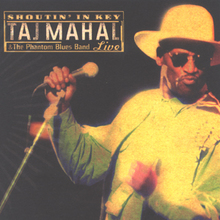 Shoutin' In Key: Taj Mahal & The Phantom Blues Band Live