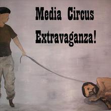 Media Circus Extravaganza!