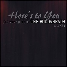 Heres To You: The Very Best Of The Buddaheads Vol. 1