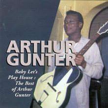 Baby, Let's Play House (The Best Of Arthur Gunter) (Vinyl)