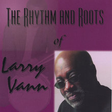 The Rhythm and Roots of Larry Vann