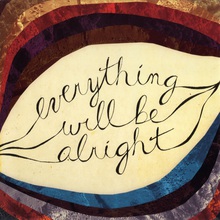 Everything Will Be Alright