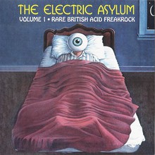 The Electric Asylum Vol. 1: Rare British Acid Freakrock
